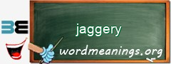 WordMeaning blackboard for jaggery